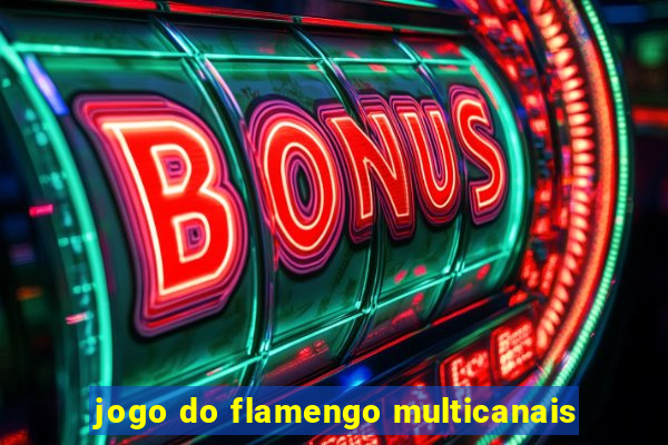 jogo do flamengo multicanais